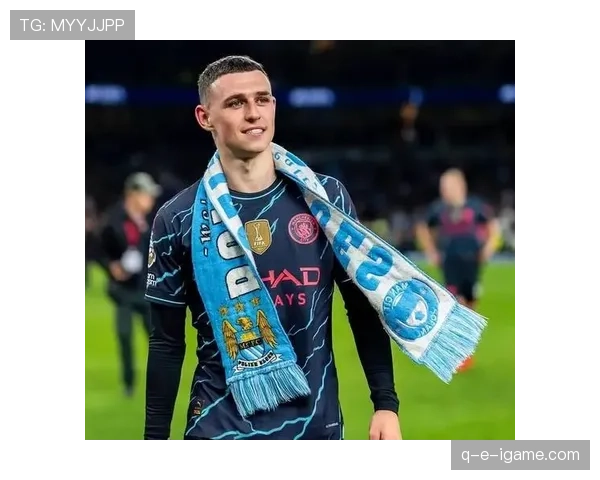 福登闪耀赛季表现助力曼城稳步提升英超夺冠竞争力